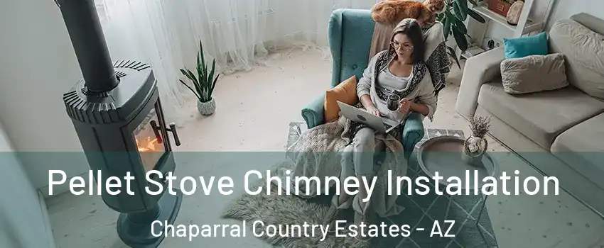 Pellet Stove Chimney Installation Chaparral Country Estates - AZ