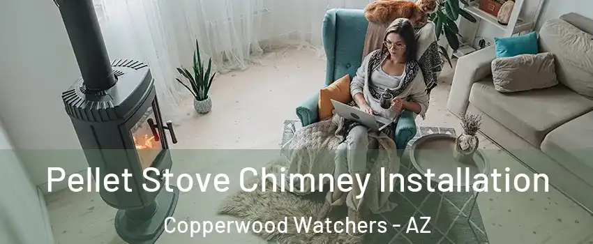 Pellet Stove Chimney Installation Copperwood Watchers - AZ
