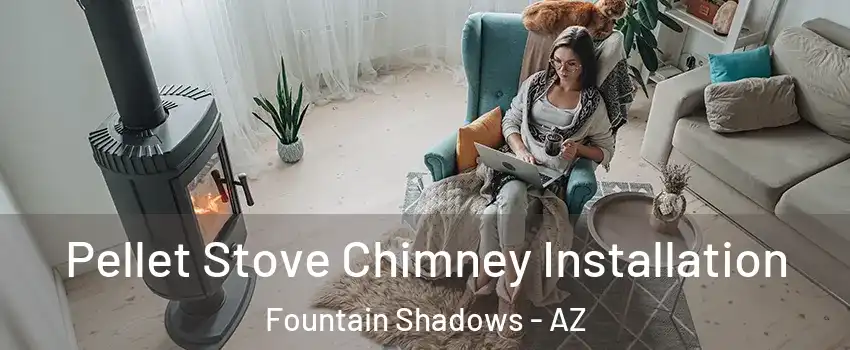 Pellet Stove Chimney Installation Fountain Shadows - AZ