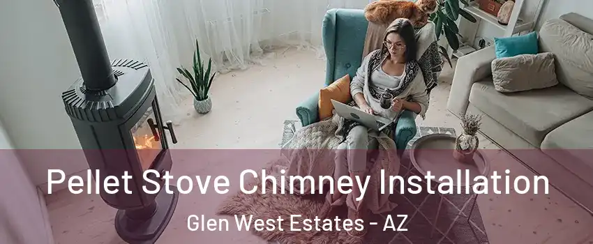 Pellet Stove Chimney Installation Glen West Estates - AZ