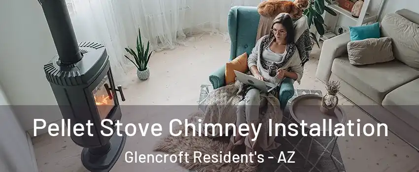 Pellet Stove Chimney Installation Glencroft Resident's - AZ