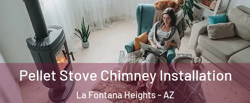 Pellet Stove Chimney Installation La Fontana Heights - AZ