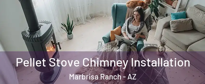 Pellet Stove Chimney Installation Marbrisa Ranch - AZ