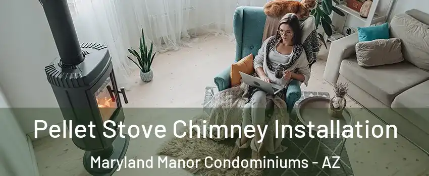 Pellet Stove Chimney Installation Maryland Manor Condominiums - AZ