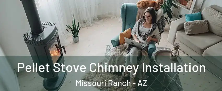 Pellet Stove Chimney Installation Missouri Ranch - AZ