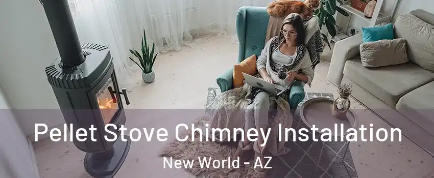 Pellet Stove Chimney Installation New World - AZ