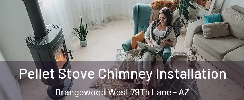 Pellet Stove Chimney Installation Orangewood West 79Th Lane - AZ