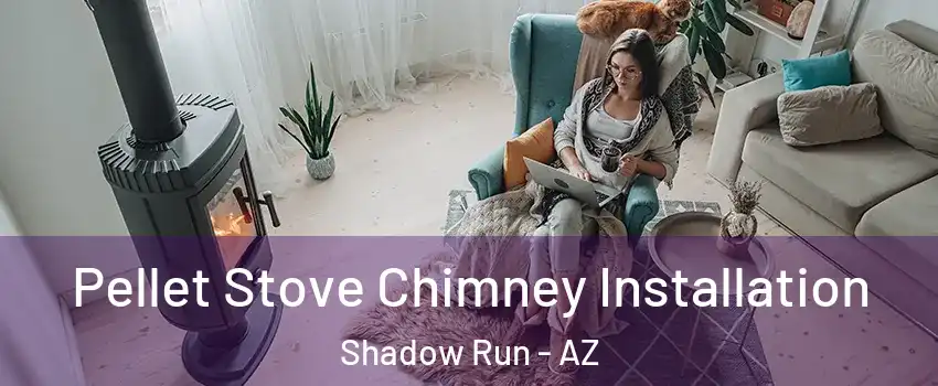 Pellet Stove Chimney Installation Shadow Run - AZ