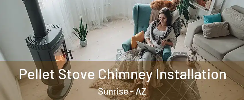 Pellet Stove Chimney Installation Sunrise - AZ