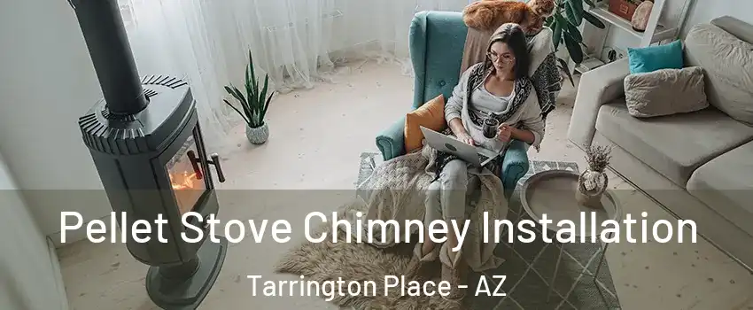Pellet Stove Chimney Installation Tarrington Place - AZ
