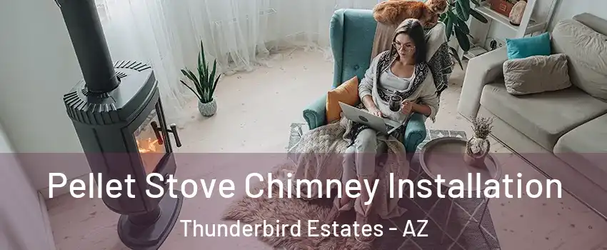 Pellet Stove Chimney Installation Thunderbird Estates - AZ