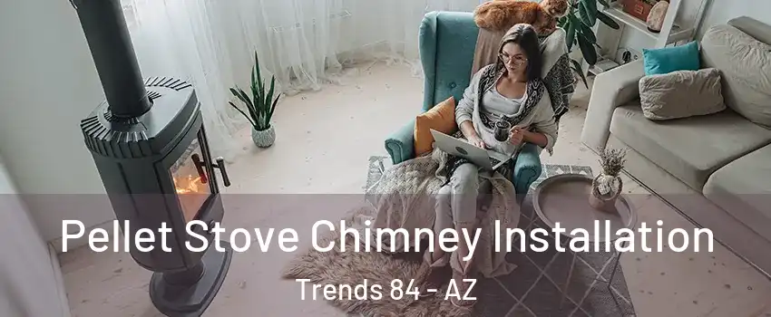 Pellet Stove Chimney Installation Trends 84 - AZ