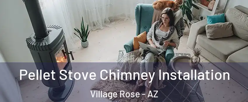 Pellet Stove Chimney Installation Village Rose - AZ