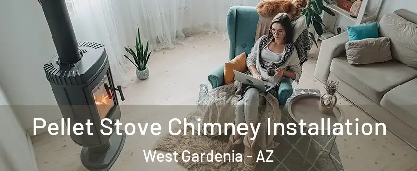 Pellet Stove Chimney Installation West Gardenia - AZ
