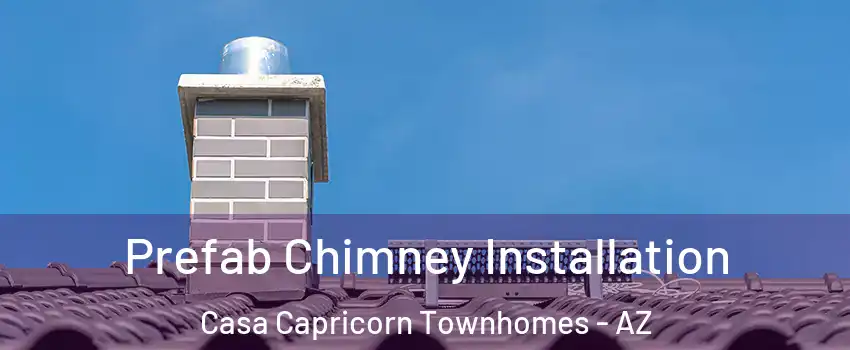 Prefab Chimney Installation Casa Capricorn Townhomes - AZ