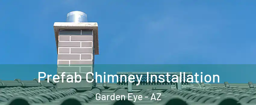 Prefab Chimney Installation Garden Eye - AZ