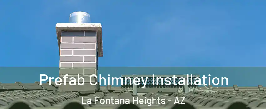 Prefab Chimney Installation La Fontana Heights - AZ