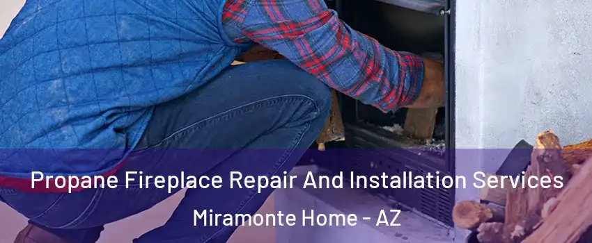 Propane Fireplace Repair And Installation Services Miramonte Home - AZ