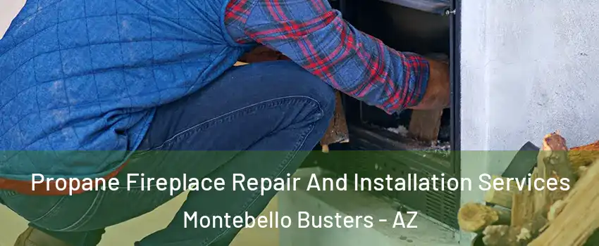 Propane Fireplace Repair And Installation Services Montebello Busters - AZ