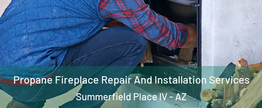 Propane Fireplace Repair And Installation Services Summerfield Place IV - AZ