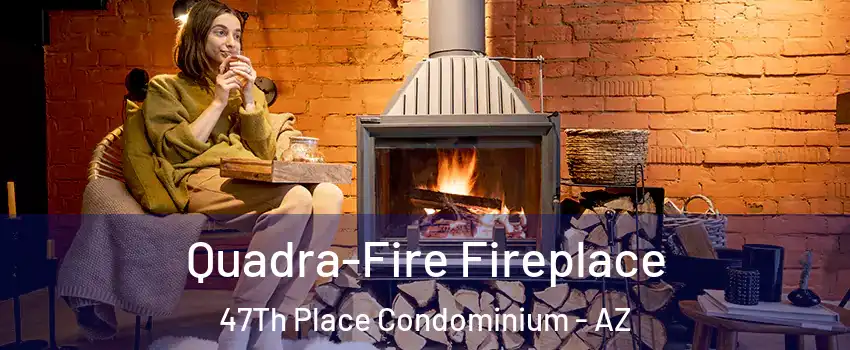 Quadra-Fire Fireplace 47Th Place Condominium - AZ