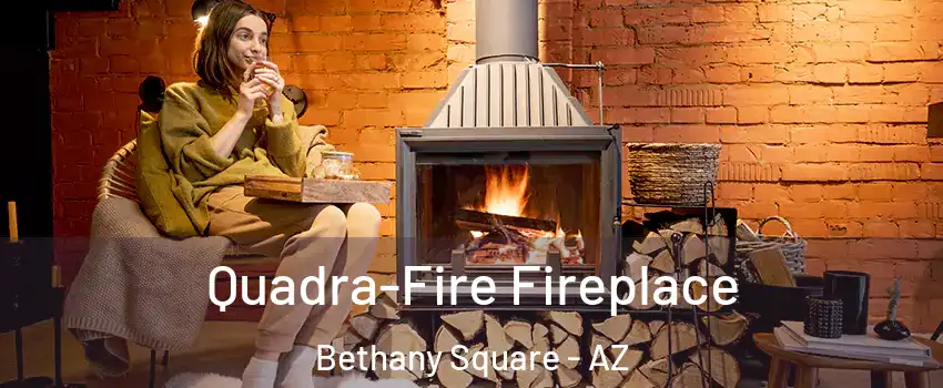 Quadra-Fire Fireplace Bethany Square - AZ
