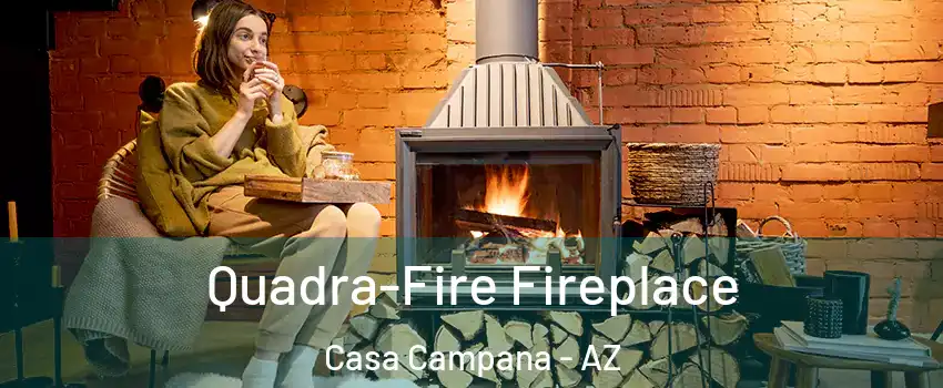 Quadra-Fire Fireplace Casa Campana - AZ