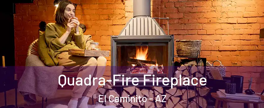 Quadra-Fire Fireplace El Caminito - AZ