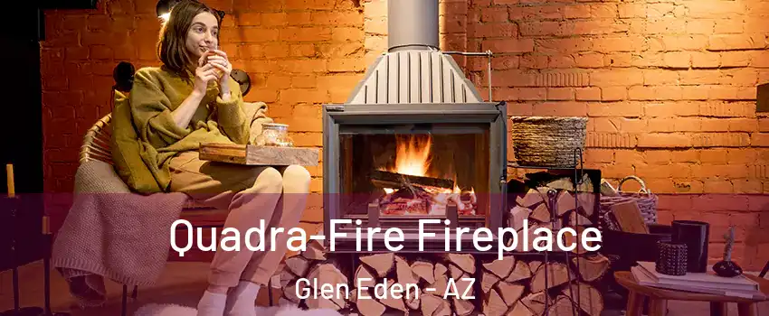 Quadra-Fire Fireplace Glen Eden - AZ