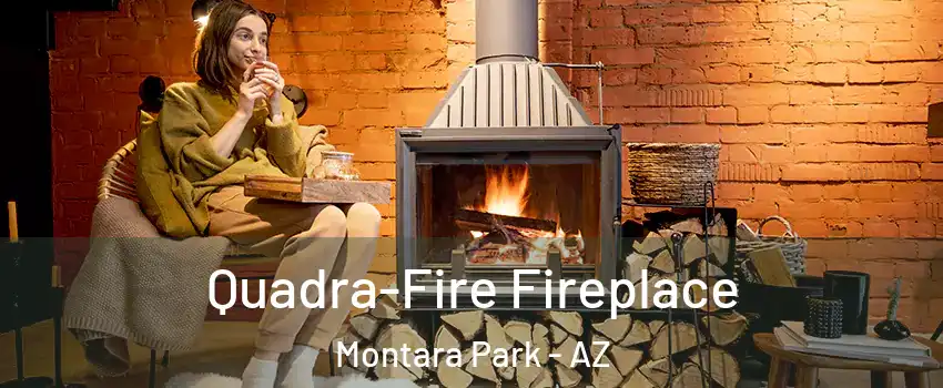 Quadra-Fire Fireplace Montara Park - AZ