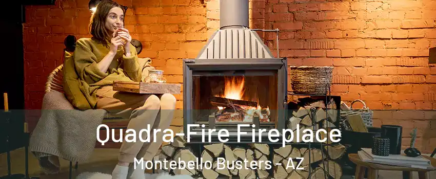 Quadra-Fire Fireplace Montebello Busters - AZ