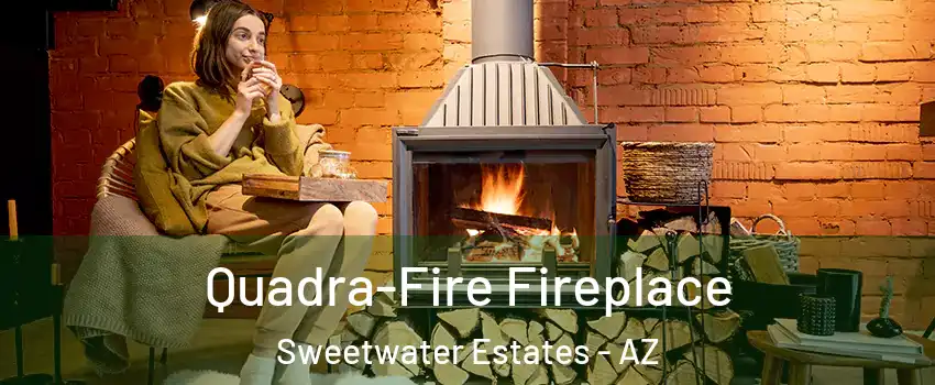 Quadra-Fire Fireplace Sweetwater Estates - AZ