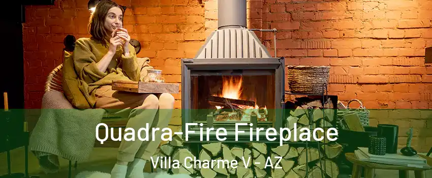 Quadra-Fire Fireplace Villa Charme V - AZ