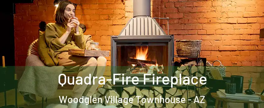 Quadra-Fire Fireplace Woodglen Village Townhouse - AZ