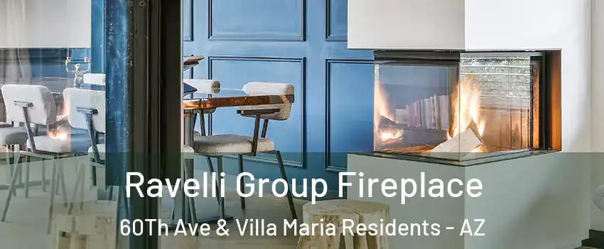Ravelli Group Fireplace 60Th Ave & Villa Maria Residents - AZ
