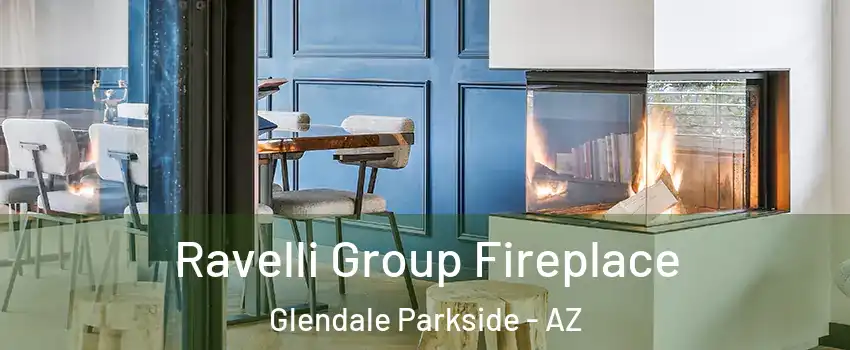 Ravelli Group Fireplace Glendale Parkside - AZ
