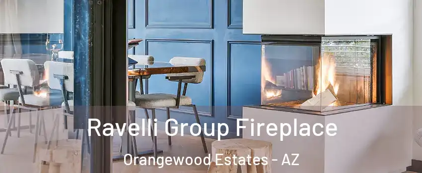 Ravelli Group Fireplace Orangewood Estates - AZ