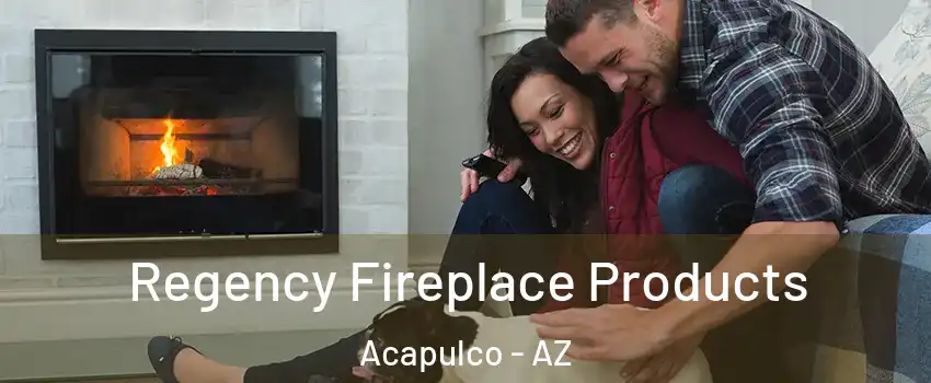 Regency Fireplace Products Acapulco - AZ