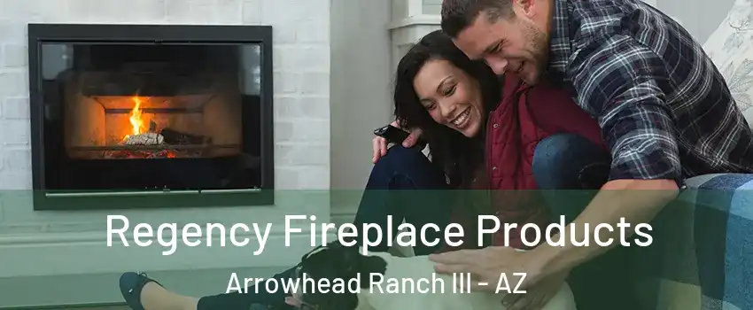 Regency Fireplace Products Arrowhead Ranch III - AZ
