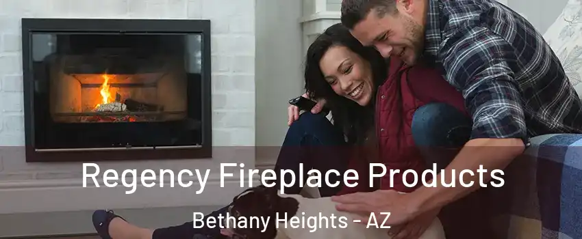 Regency Fireplace Products Bethany Heights - AZ