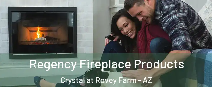Regency Fireplace Products Crystal at Rovey Farm - AZ