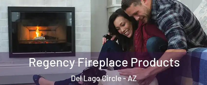 Regency Fireplace Products Del Lago Circle - AZ