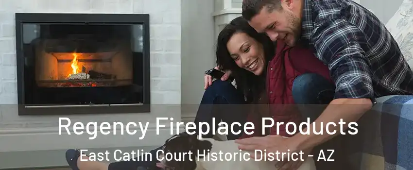 Regency Fireplace Products East Catlin Court Historic District - AZ