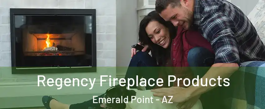 Regency Fireplace Products Emerald Point - AZ