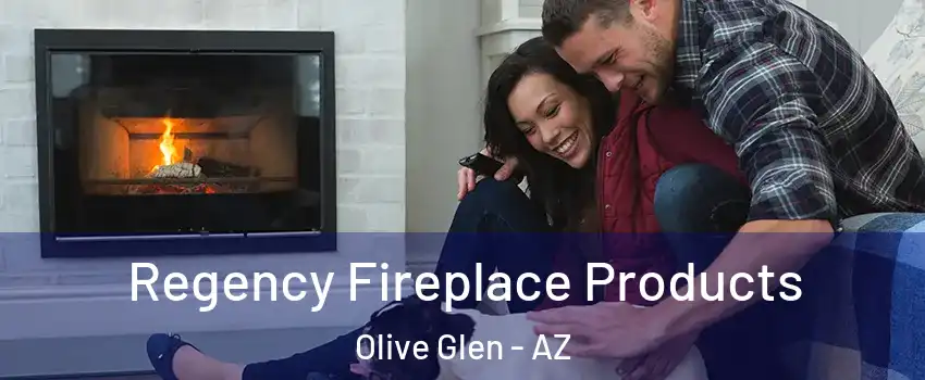 Regency Fireplace Products Olive Glen - AZ