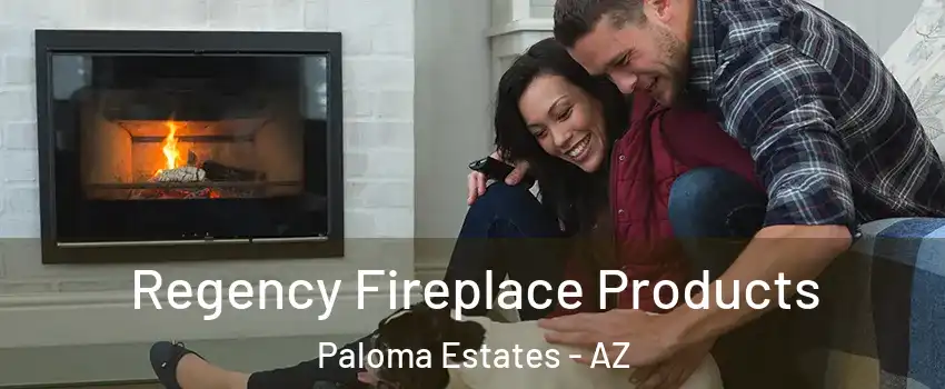 Regency Fireplace Products Paloma Estates - AZ