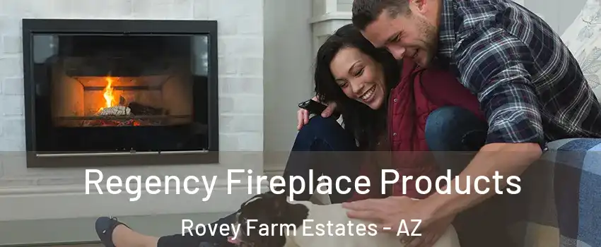 Regency Fireplace Products Rovey Farm Estates - AZ