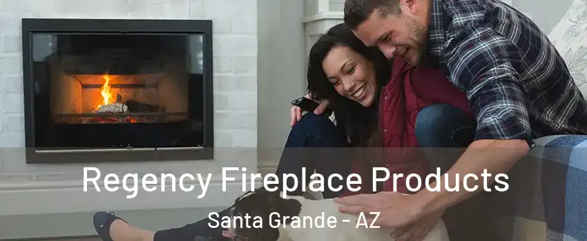 Regency Fireplace Products Santa Grande - AZ