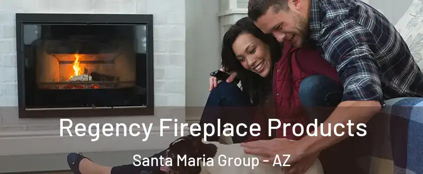 Regency Fireplace Products Santa Maria Group - AZ