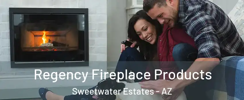 Regency Fireplace Products Sweetwater Estates - AZ